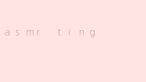 asmr ting